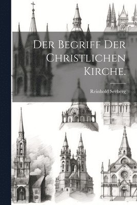 bokomslag Der Begriff der christlichen Kirche.