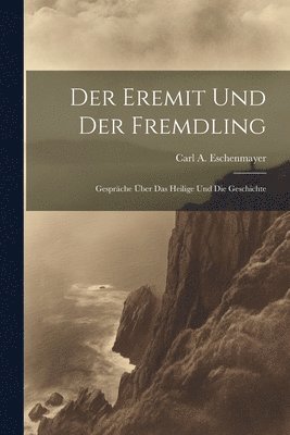 Carl A Eschenmayer, Carl A. Eschenmayer - Eremit und der Fremdling, Häftad