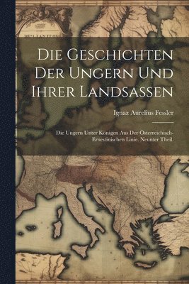 bokomslag Die Geschichten der Ungern und ihrer Landsassen