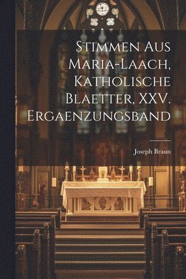 Stimmen aus Maria-Laach, katholische Blaetter, XXV. Ergaenzungsband 1