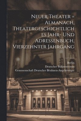 Neuer Theater = Almanach, Theatergeschichtliches Jahr- Und Adressenbuch, Vierzehnter Jahrgang 1