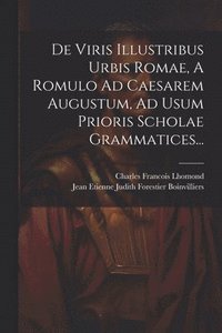 bokomslag De Viris Illustribus Urbis Romae, A Romulo Ad Caesarem Augustum, Ad Usum Prioris Scholae Grammatices...