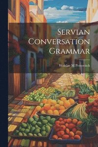 bokomslag Servian Conversation Grammar