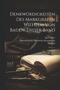 bokomslag Denkwrdigkeiten des Markgrafen Wilhelm von Baden. Erster Band