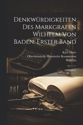 bokomslag Denkwrdigkeiten des Markgrafen Wilhelm von Baden. Erster Band