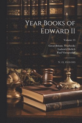 Ehrlich Ludwick 1889-, (. Great Britain Yearbooks, Paul Vinogradoff - Year Books of Edward II, Häftad