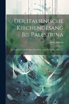 bokomslag Italienische Kirchengesang Bis Palestrina