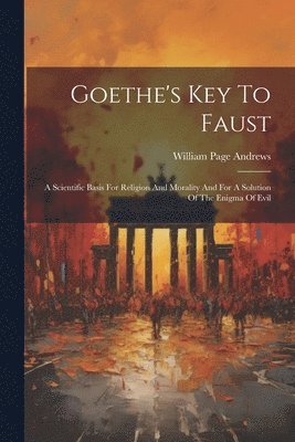 Goethe's Key To Faust 1