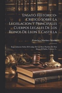 bokomslag Ensayo Historico-critico Sobre La Legislacion Y Principales Cuerpos Legales De Los Reinos De Leon Y Castilla