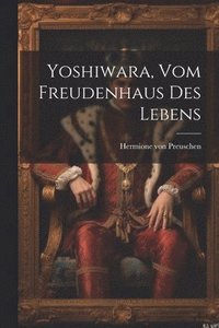 bokomslag Yoshiwara, Vom Freudenhaus Des Lebens