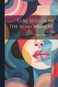 bokomslag Girl Scouts In The Adirondacks