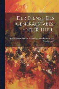 bokomslag Der Dienst des Generalstabes. Erster Theil.