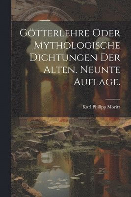 bokomslag Götterlehre oder mythologische Dichtungen der Alten. Neunte Auflage.