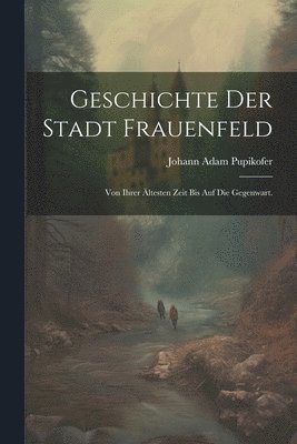 bokomslag Geschichte der Stadt Frauenfeld