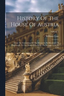 William Coxe - History Of The House Of Austria, Häftad