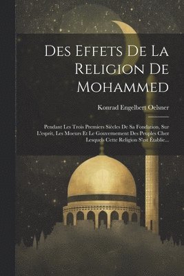 Konrad Engelbert Oelsner - Des Effets De La Religion De Mohammed, Häftad