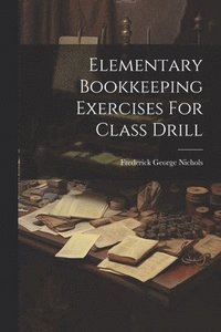 bokomslag Elementary Bookkeeping Exercises For Class Drill