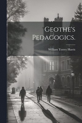 Geothe's Pedagogics. 1