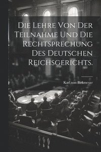 bokomslag Die Lehre von der Teilnahme und die Rechtsprechung des Deutschen Reichsgerichts.