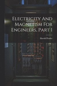 bokomslag Electricity And Magnetism For Engineers, Part 1