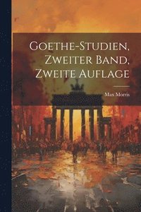 bokomslag Goethe-Studien, Zweiter Band, Zweite Auflage