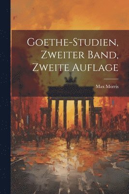 Goethe-Studien, Zweiter Band, Zweite Auflage 1