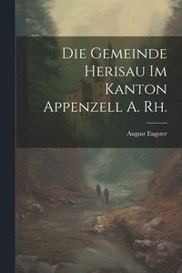 bokomslag Die Gemeinde Herisau im Kanton Appenzell A. Rh.
