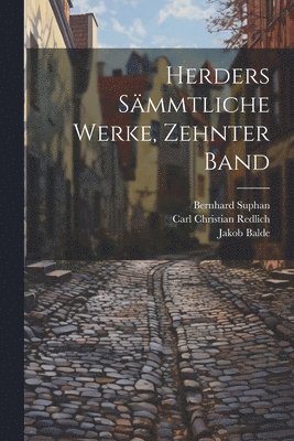 Johann Gottfried Herder, Jakob Balde, Bernhard Suphan - Herders sämmtliche Werke, Zehnter Band, Häftad
