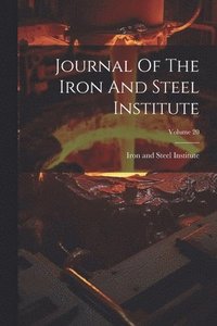 bokomslag Journal Of The Iron And Steel Institute; Volume 20