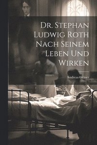 bokomslag Dr. Stephan Ludwig Roth nach seinem Leben und Wirken