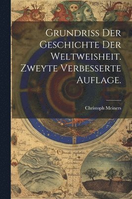 bokomslag Grundriss der Geschichte der Weltweisheit. Zweyte verbesserte Auflage.