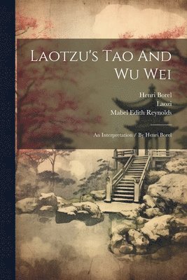 bokomslag Laotzu's Tao And Wu Wei