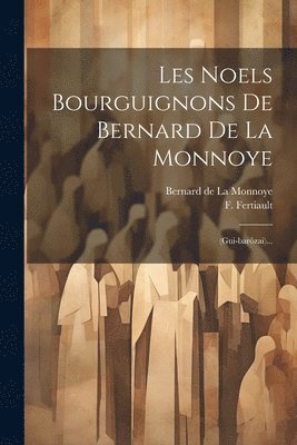 Les Noels Bourguignons De Bernard De La Monnoye 1
