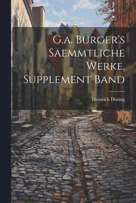 G.a. Brger's Saemmtliche Werke, Supplement Band 1