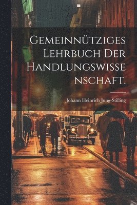 Gemeinnütziges Lehrbuch der Handlungswissenschaft.