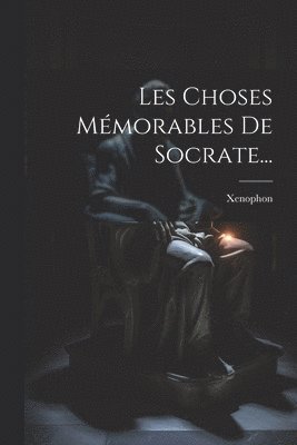 bokomslag Les Choses Mmorables De Socrate...