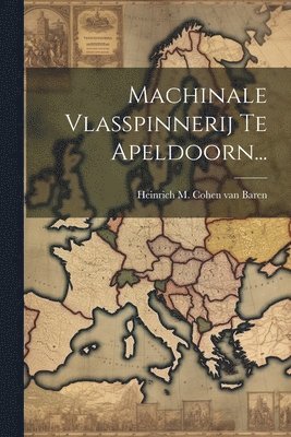 bokomslag Machinale Vlasspinnerij Te Apeldoorn...