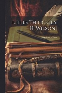 bokomslag Little Things [by H. Wilson]