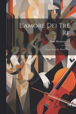 bokomslag L'amore Dei Tre Re