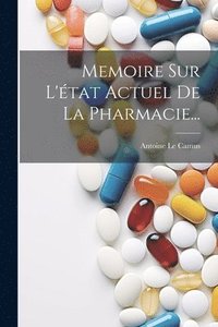 bokomslag Memoire Sur L'tat Actuel De La Pharmacie...