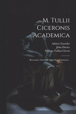 M. Tullii Ciceronis Academica