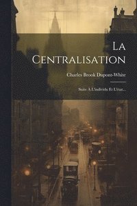 bokomslag La Centralisation