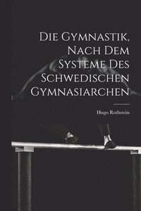 bokomslag Gymnastik, nach dem Systeme des Schwedischen Gymnasiarchen