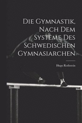 bokomslag Gymnastik, nach dem Systeme des Schwedischen Gymnasiarchen
