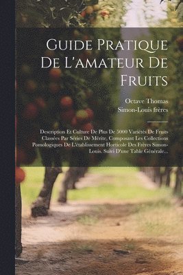 Simon-Louis Frères, Octave Thomas, Simon-Louis frères - Guide Pratique De L'amateur De Fruits, Häftad