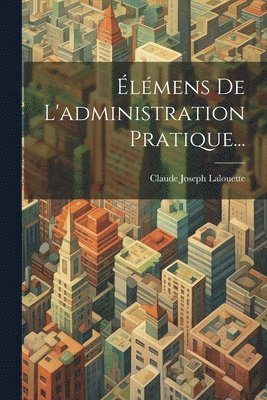 lmens De L'administration Pratique... 1