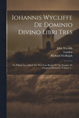 Iohannis Wycliffe De Dominio Divino Libri Tres 1