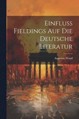 Einfluss Fieldings auf die deutsche Literatur 1