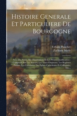 Histoire Generale Et Particuliere De Bourgogne 1