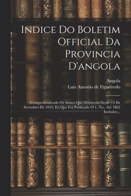 Indice Do Boletim Official Da Provincia D'angola